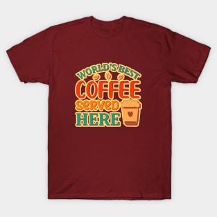 World's Best Coffee Served Here T-Shirt